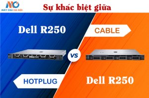 su-khac-biet-giua-dell-r250-hotplug-va-dell-r250-cable
