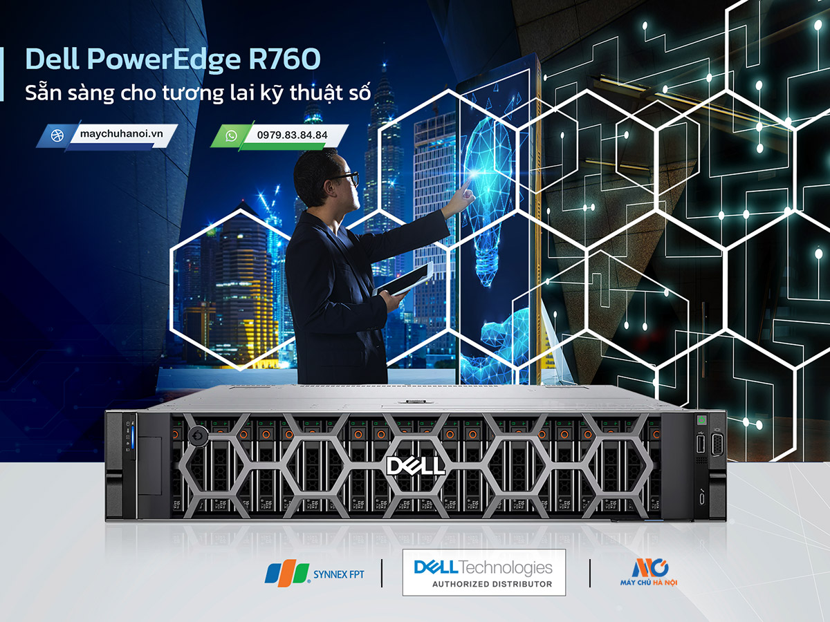 Dell PowerEdge R760 – Sẵn sàng cho tương lai kỹ thuật số