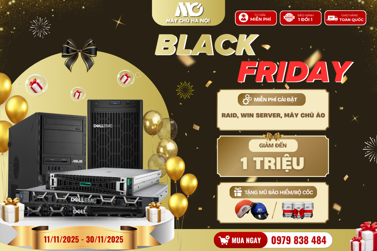 Black Friday Bùng Nổ – Sở Hữu Máy Chủ, Máy Trạm Giá Tốt Nhất Năm