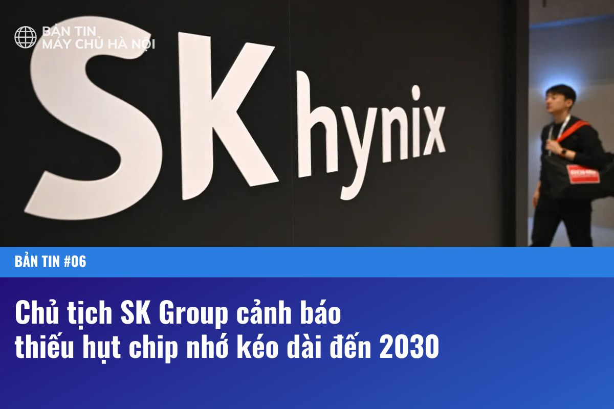 Chủ Tịch SK Group Cảnh Báo Thiếu Hụt Chip Nhớ Kéo Dài Đến 2030