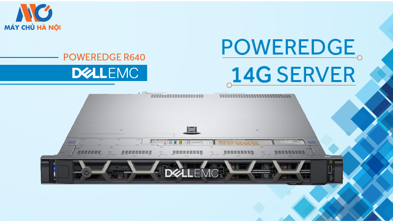 [Review] Máy chủ Dell PowerEdge R640 tại Máy chủ Hà Nội