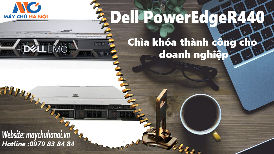 [REVIEW] MÁY CHỦ DELL EMC R440 – CHÌA KHÓA THÀNH CÔNG CHO DOANH NGHIỆP