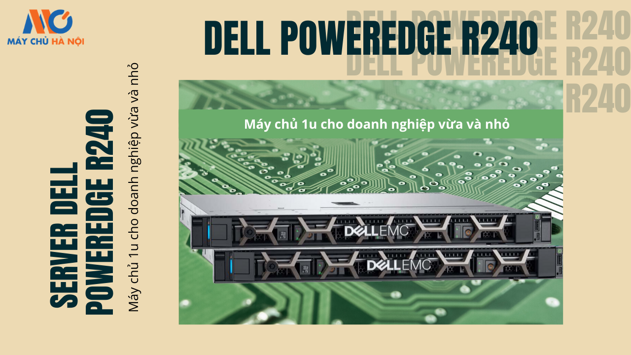 [Review] Máy Chủ Dell EMC PowerEdge R240 – Dòng 1U cho ngân sách nhỏ