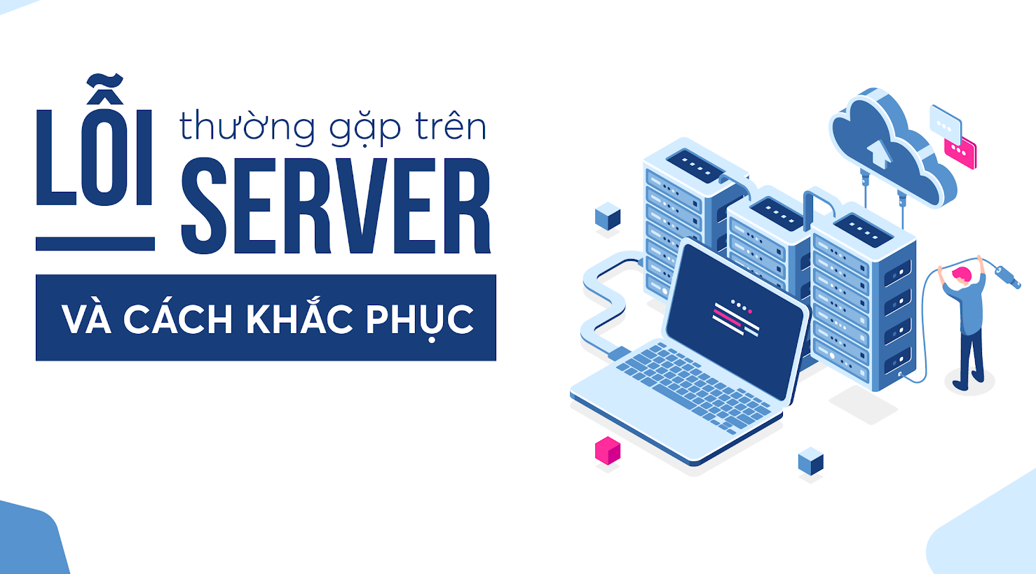 Lỗi thường gặp trên server – máy chủ và cách khắc phục